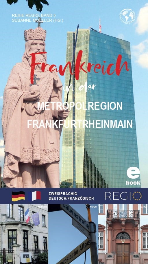 Frankreich in der Metropolregion FrankfurtRheinMain / La France dans la région métropolitaine Francfort-Rhin-Main (E-Book)